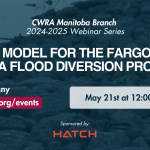 May 21, 2025: MB Branch: Hydraulic Model for the Fargo-Moorhead Area Flood Diversion Project