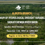 Dec 11, 2025: AB Branch: A Millennium of Hydrological Drought Variability in the Saskatchewan River Basin