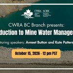 Oct 15, 2026: BC Branch: Introduction to Mine Water Management